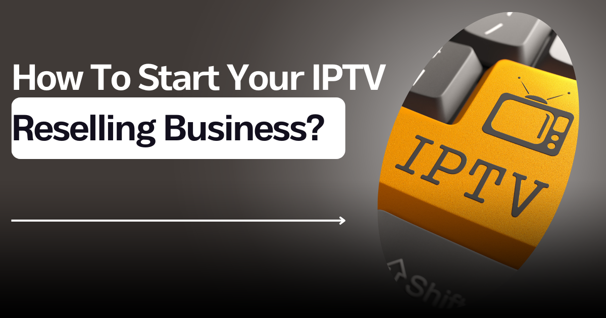 Become an IPTV Reseller